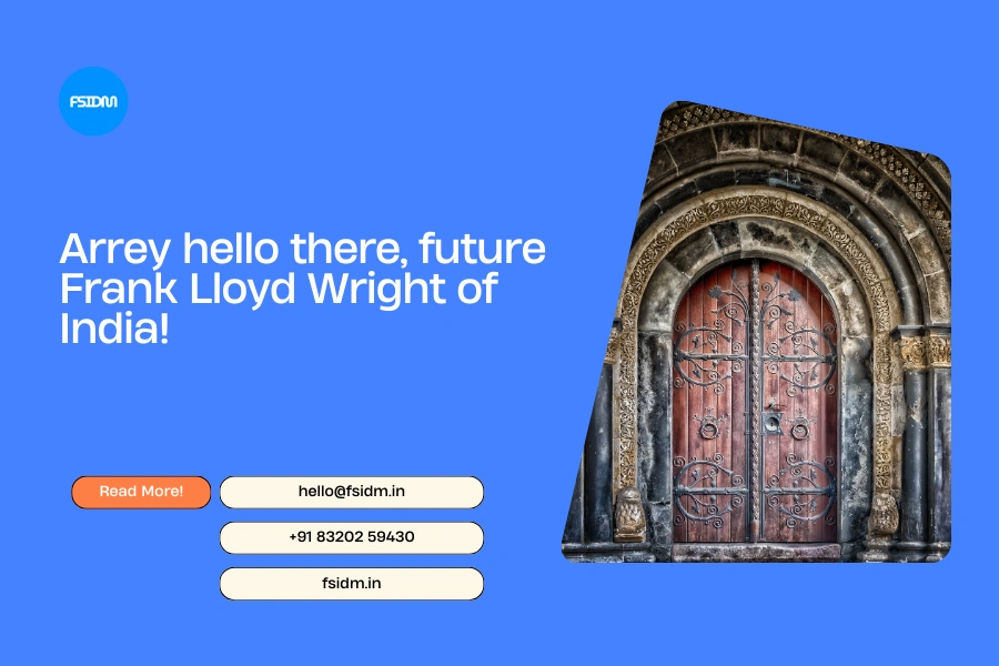 Arrey hello there, future Frank Lloyd Wright of India!