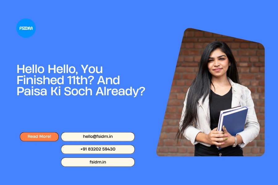 Hello Hello, You Finished 11th? And Paisa Ki Soch Already?