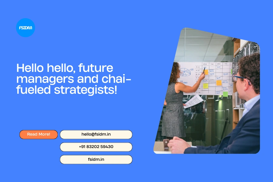 Hello hello, future managers and chai-fueled strategists!