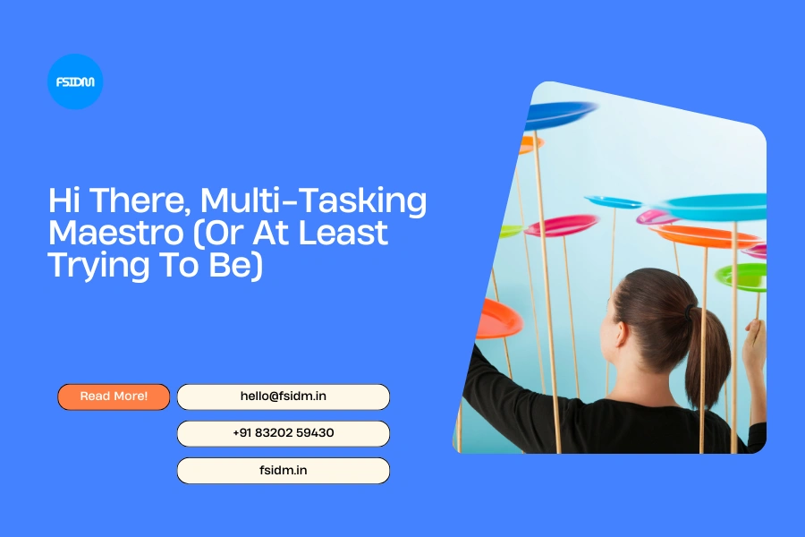 Hi There, Multi-Tasking Maestro (Or At Least Trying To Be)