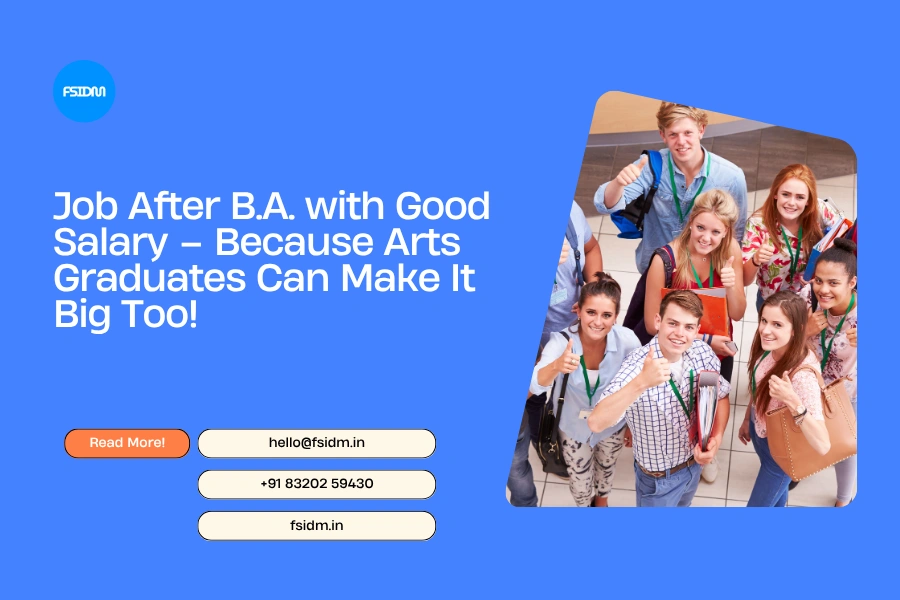 Job After B.A. with Good Salary – Because Arts Graduates Can Make It Big Too!