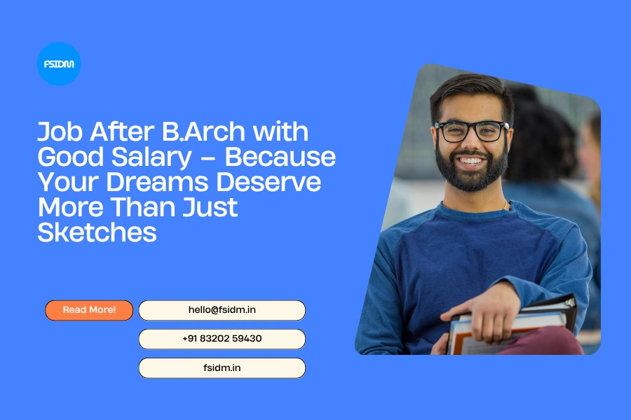 Job After B.Arch with Good Salary – Because Your Dreams Deserve More Than Just Sketches