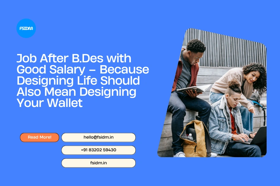 Job After B.Des with Good Salary – Because Designing Life Should Also Mean Designing Your Wallet