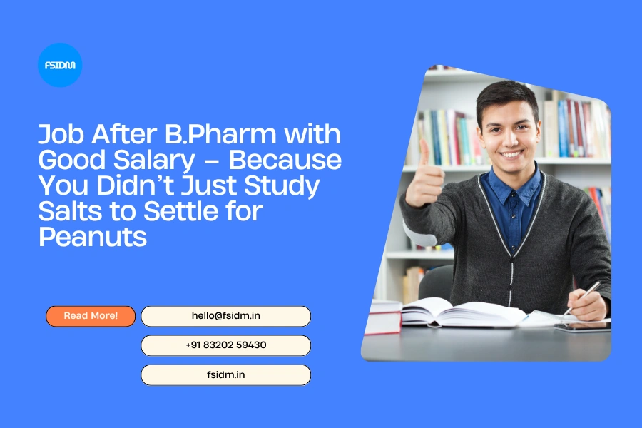 Job After B.Pharm with Good Salary – Because You Didn’t Just Study Salts to Settle for Peanuts