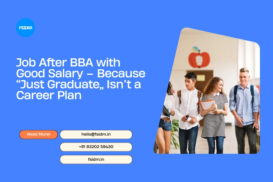 Job After BBA with Good Salary – Because “Just Graduate” Isn’t a Career Plan