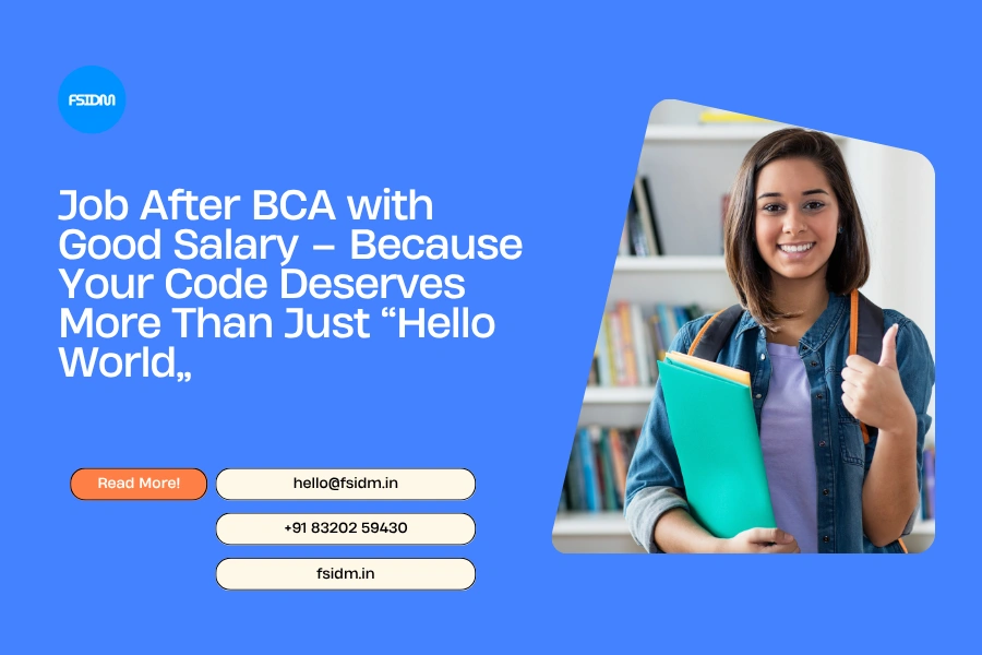 Job After BCA with Good Salary – Because Your Code Deserves More Than Just “Hello World”