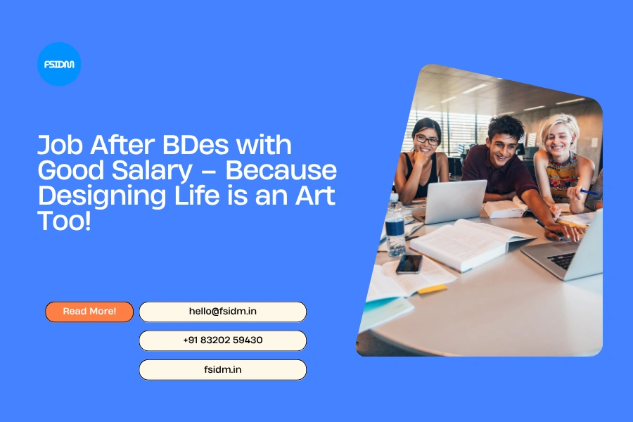 Job After BDes with Good Salary – Because Designing Life is an Art Too!