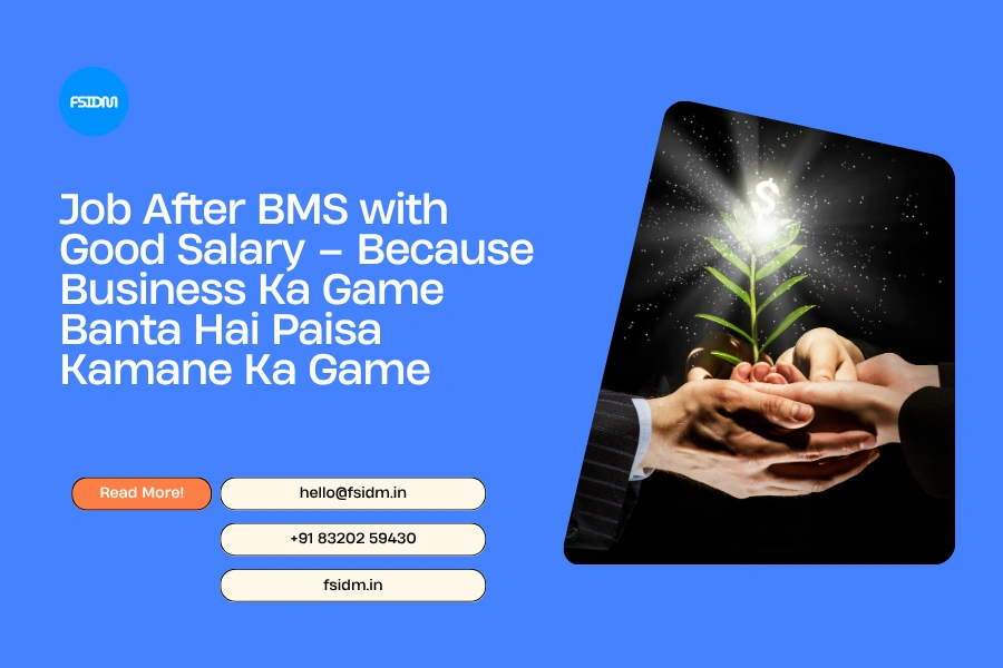 Job After BMS with Good Salary – Because Business Ka Game Banta Hai Paisa Kamane Ka Game