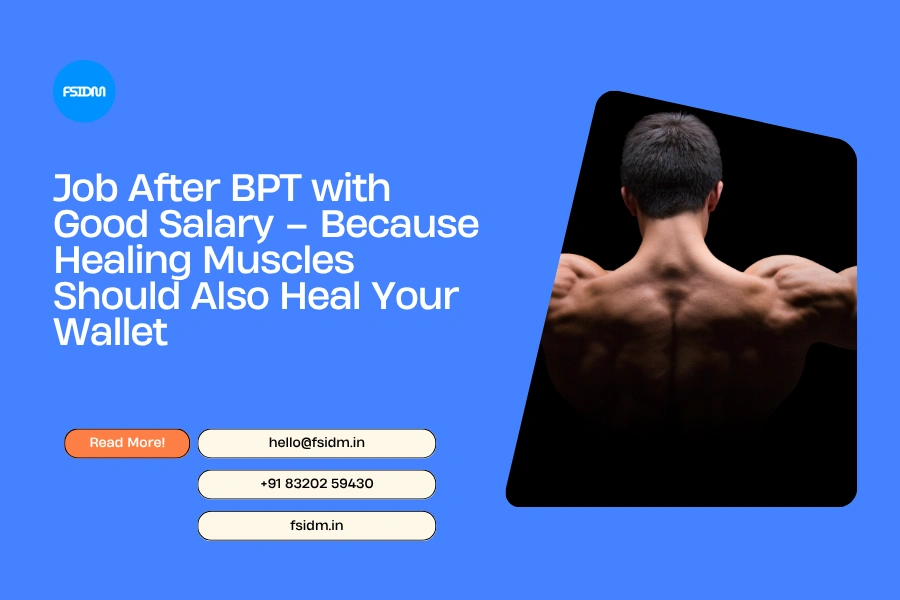 Job After BPT with Good Salary – Because Healing Muscles Should Also Heal Your Wallet