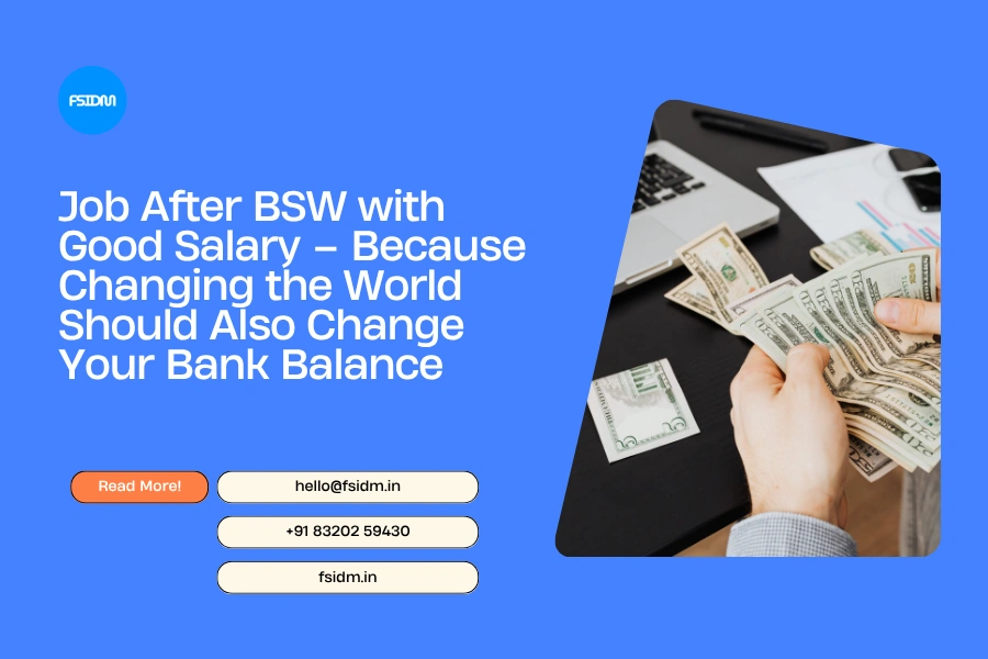 Job After BSW with Good Salary – Because Changing the World Should Also Change Your Bank Balance