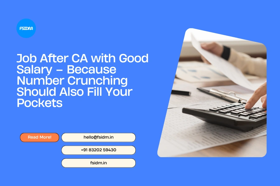Job After CA with Good Salary – Because Number Crunching Should Also Fill Your Pockets