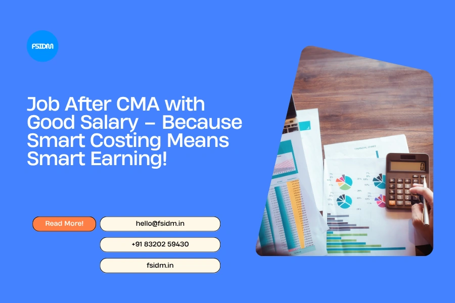 Job After CMA with Good Salary – Because Smart Costing Means Smart Earning!
