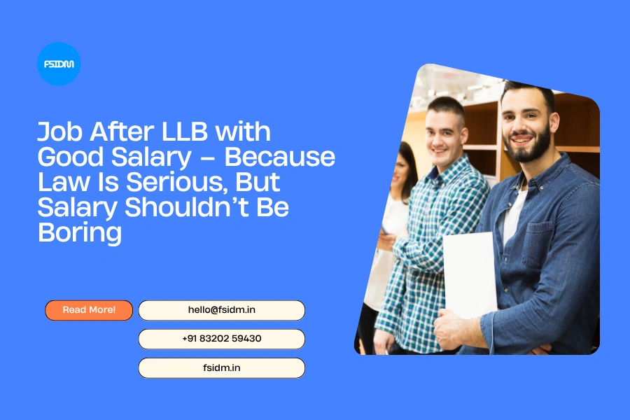 Job After LLB with Good Salary – Because Law Is Serious, But Salary Shouldn’t Be Boring