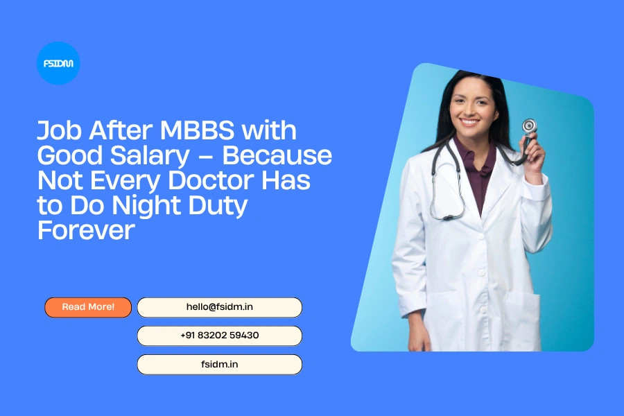 Job After MBBS with Good Salary – Because Not Every Doctor Has to Do Night Duty Forever