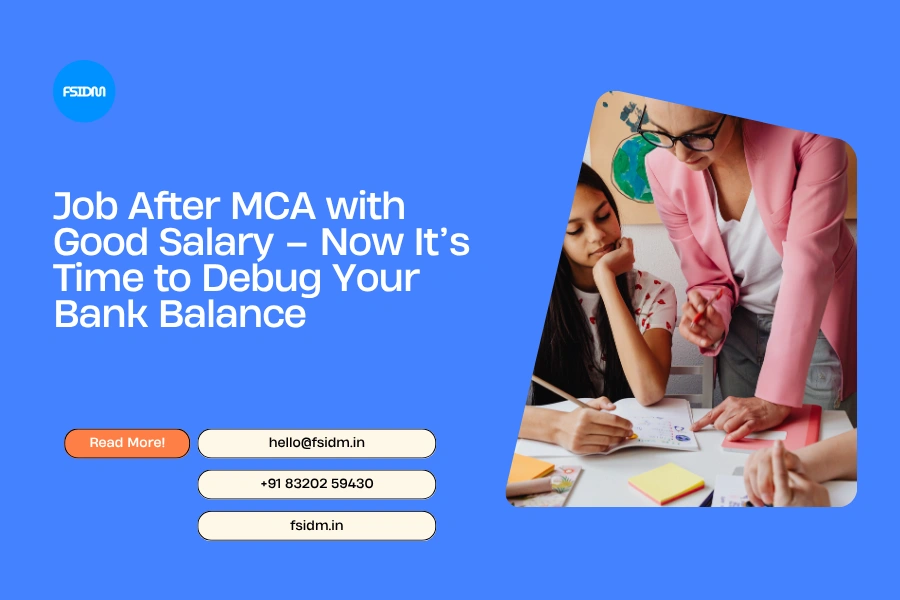 Job After MCA with Good Salary – Now It’s Time to Debug Your Bank Balance