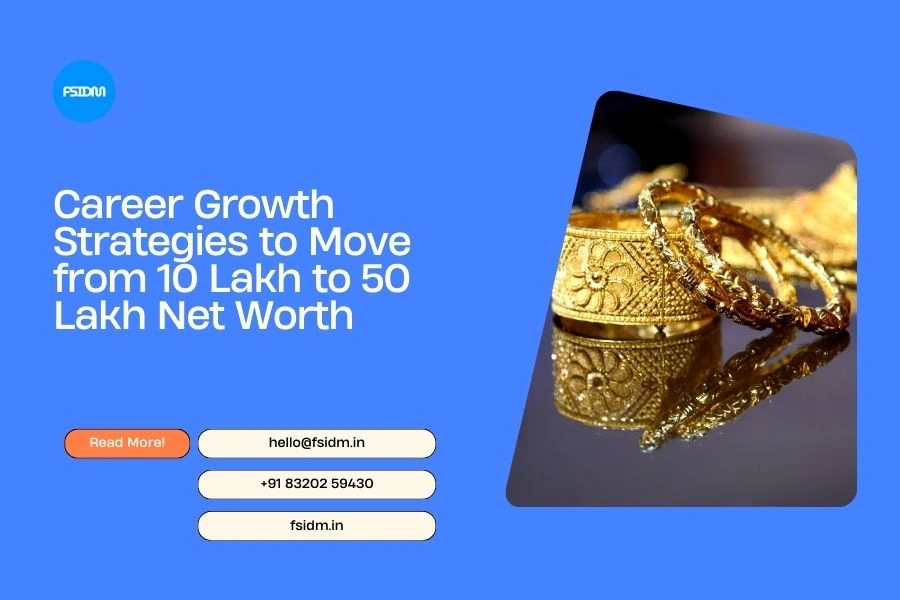 Career Growth Strategies to Move from ₹10 Lakh to ₹50 Lakh Net Worth