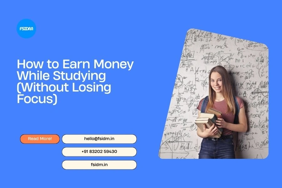 How to Earn Money While Studying (Without Losing Focus)