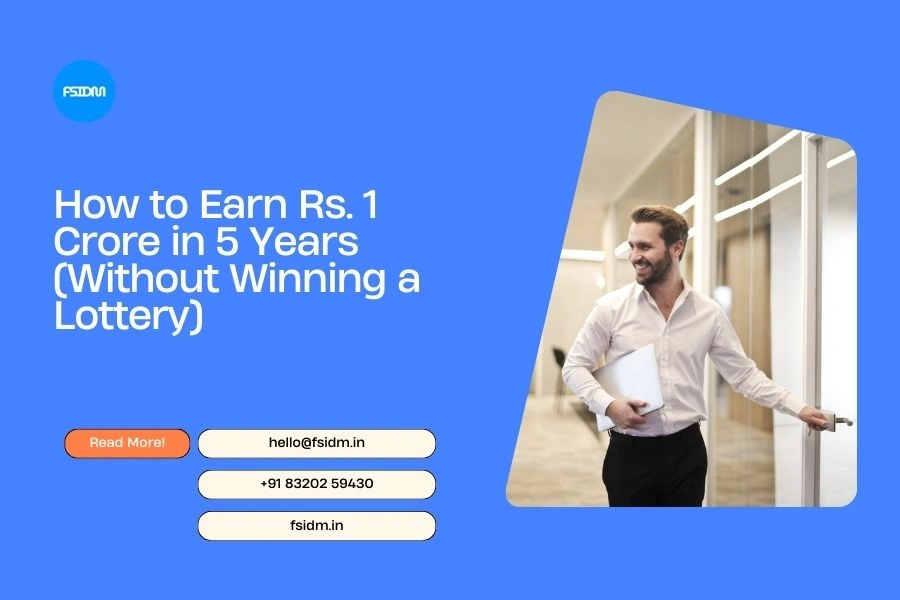 How to Earn Rs. 1 Crore in 5 Years (Without Winning a Lottery)