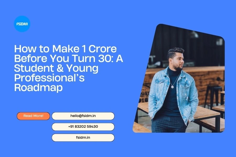 How to Make 1 Crore Before You Turn 30: A Student & Young Professional’s Roadmap