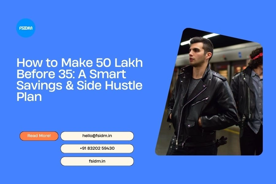 How to Make 50 Lakh Before 35: A Smart Savings & Side Hustle Plan
