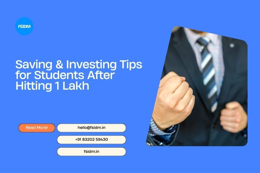 Saving & Investing Tips for Students After Hitting 1 Lakh