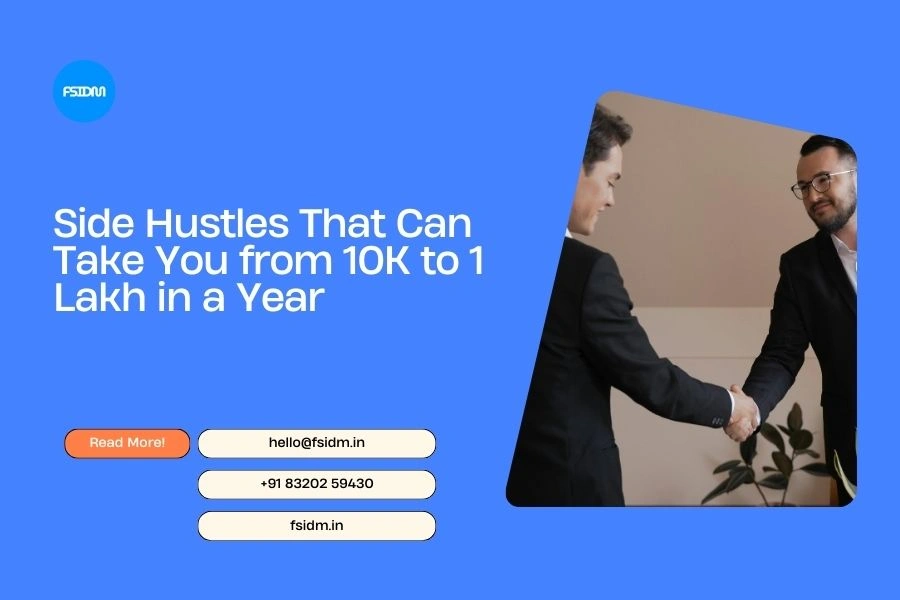 Side Hustles That Can Take You from 10K to 1 Lakh in a Year