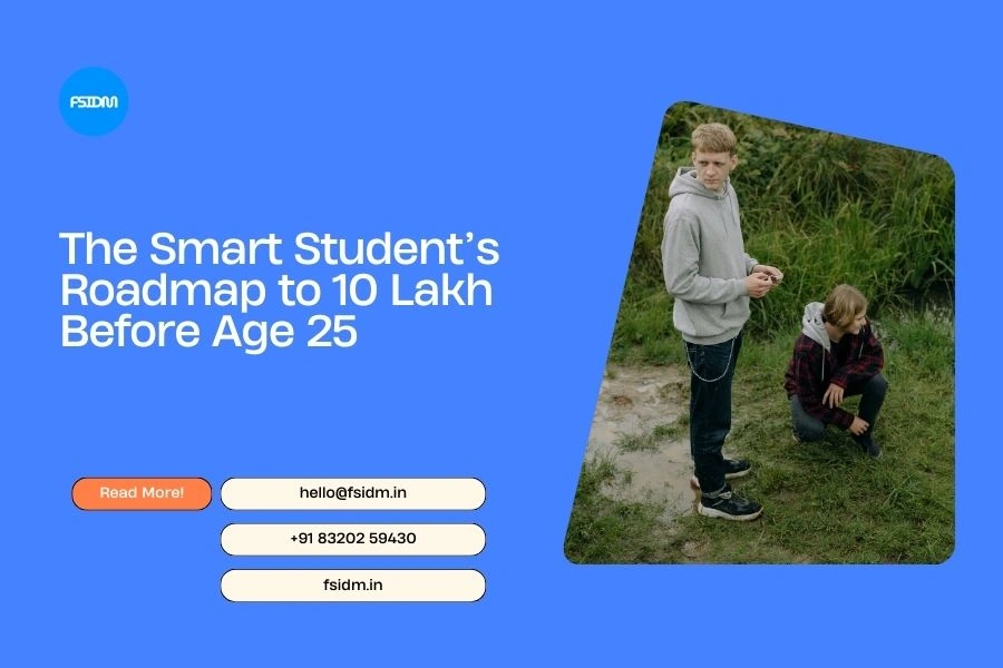 The Smart Student’s Roadmap to 10 Lakh Before Age 25